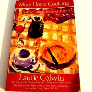 MORE HOME COOKING - A WRITER RETURNS TO THE KITCHEN by LAURIE COLVIN